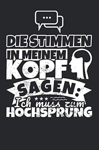 Notizbuch liniert: Die Stimmen in meinem Kopf sagen, ich muss zum Hochsprung Notizbuch liniert: Die Stimmen in meinem Kopf sagen, ich muss zum Hochsprung
