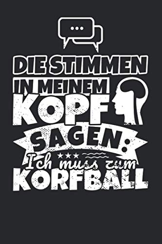 Notizbuch liniert: Die Stimmen in meinem Kopf sagen, ich muss zum Korfball Notizbuch liniert: Die Stimmen in meinem Kopf sagen, ich muss zum Korfball von Independently published