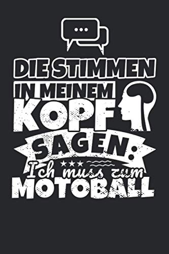 Notizbuch liniert: Die Stimmen in meinem Kopf sagen, ich muss zum Motoball Notizbuch liniert: Die Stimmen in meinem Kopf sagen, ich muss zum Motoball von Independently published