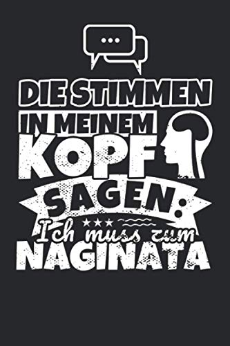 Notizbuch liniert: Die Stimmen in meinem Kopf sagen, ich muss zum Naginata Notizbuch liniert: Die Stimmen in meinem Kopf sagen, ich muss zum Naginata