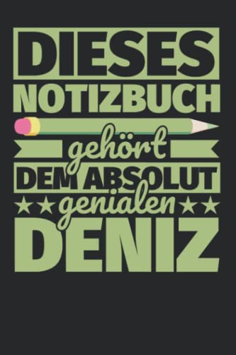 Notizbuch liniert: Dieses Notizbuch gehört dem absolut genialen Deniz Notizbuch liniert: Dieses Notizbuch gehört dem absolut genialen Deniz