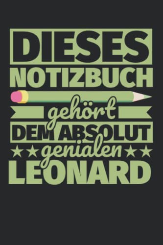 Notizbuch liniert: Dieses Notizbuch gehört dem absolut genialen Leonard Notizbuch liniert: Dieses Notizbuch gehört dem absolut genialen Leonard