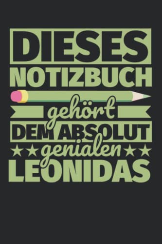 Notizbuch liniert: Dieses Notizbuch gehört dem absolut genialen Leonidas Notizbuch liniert: Dieses Notizbuch gehört dem absolut genialen Leonidas von Independently published