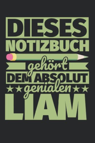 Notizbuch liniert: Dieses Notizbuch gehört dem absolut genialen Liam