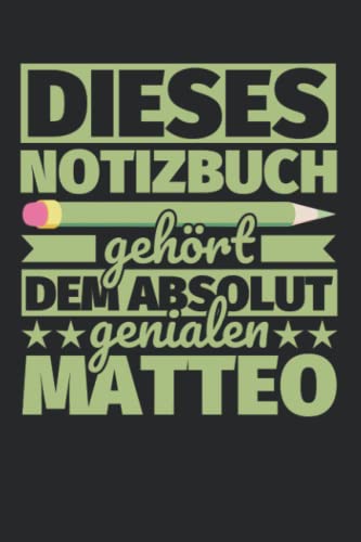 Notizbuch liniert: Dieses Notizbuch gehört dem absolut genialen Matteo Notizbuch liniert: Dieses Notizbuch gehört dem absolut genialen Matteo von Independently published