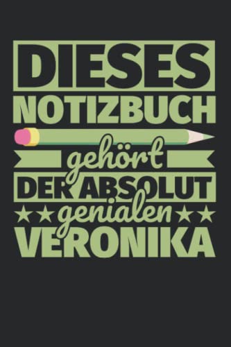 Notizbuch liniert: Dieses Notizbuch gehört der absolut genialen Veronika