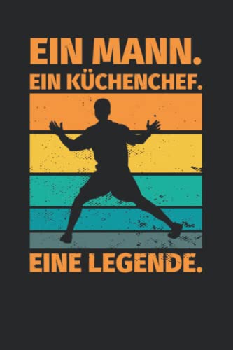 Notizbuch liniert: Ein Mann. Ein Küchenchef. Eine Legende. Notizbuch liniert: Ein Mann. Ein Küchenchef. Eine Legende. von Independently published