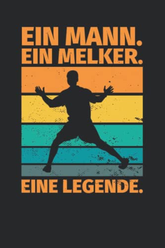 Notizbuch liniert: Ein Mann. Ein Melker. Eine Legende. Notizbuch liniert: Ein Mann. Ein Melker. Eine Legende.