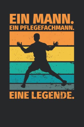 Notizbuch liniert: Ein Mann. Ein Pflegefachmann. Eine Legende. Notizbuch liniert: Ein Mann. Ein Pflegefachmann. Eine Legende.