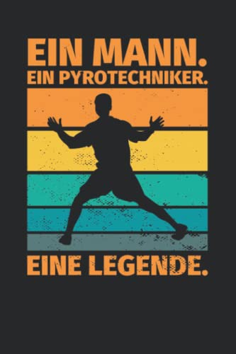 Notizbuch liniert: Ein Mann. Ein Pyrotechniker. Eine Legende. Notizbuch liniert: Ein Mann. Ein Pyrotechniker. Eine Legende. von Independently published