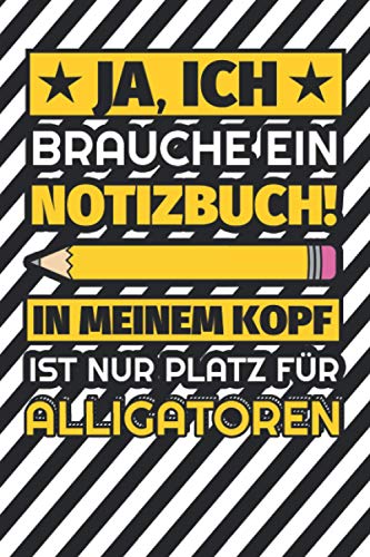 Notizbuch liniert: Ja, ich brauche ein Notizbuch. In meinem Kopf ist nur Platz für Alligatoren Notizbuch liniert: Ja, ich brauche ein Notizbuch. In meinem Kopf ist nur Platz für Alligatoren von Independently published