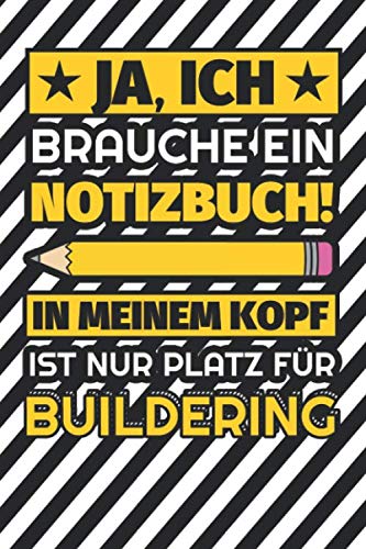 Notizbuch liniert: Ja, ich brauche ein Notizbuch. In meinem Kopf ist nur Platz für Buildering Notizbuch liniert: Ja, ich brauche ein Notizbuch. In meinem Kopf ist nur Platz für Buildering