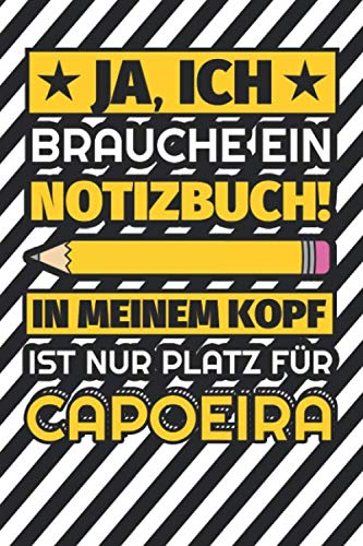 Notizbuch liniert: Ja, ich brauche ein Notizbuch. In meinem Kopf ist nur Platz für Capoeira Notizbuch liniert: Ja, ich brauche ein Notizbuch. In meinem Kopf ist nur Platz für Capoeira von Independently published