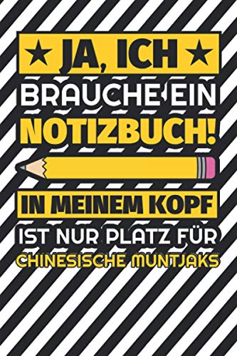 Notizbuch liniert: Ja, ich brauche ein Notizbuch. In meinem Kopf ist nur Platz für Chinesische Muntjaks Notizbuch liniert: Ja, ich brauche ein Notizbuch. In meinem Kopf ist nur Platz für Chinesische Muntjaks