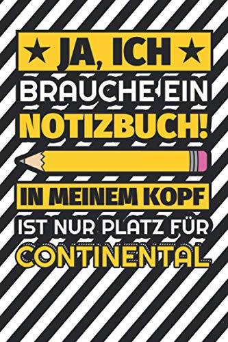 Notizbuch liniert: Ja, ich brauche ein Notizbuch. In meinem Kopf ist nur Platz für Continental Notizbuch liniert: Ja, ich brauche ein Notizbuch. In meinem Kopf ist nur Platz für Continental