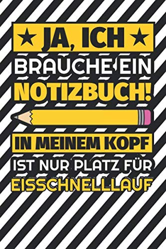 Notizbuch liniert: Ja, ich brauche ein Notizbuch. In meinem Kopf ist nur Platz für Eisschnelllauf Notizbuch liniert: Ja, ich brauche ein Notizbuch. In meinem Kopf ist nur Platz für Eisschnelllauf von Independently published