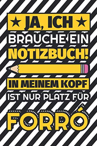 Notizbuch liniert: Ja, ich brauche ein Notizbuch. In meinem Kopf ist nur Platz für Forró Notizbuch liniert: Ja, ich brauche ein Notizbuch. In meinem Kopf ist nur Platz für Forró