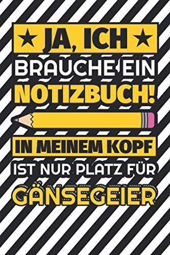 Notizbuch liniert: Ja, ich brauche ein Notizbuch. In meinem Kopf ist nur Platz für Gänsegeier Notizbuch liniert: Ja, ich brauche ein Notizbuch. In meinem Kopf ist nur Platz für Gänsegeier von Independently published