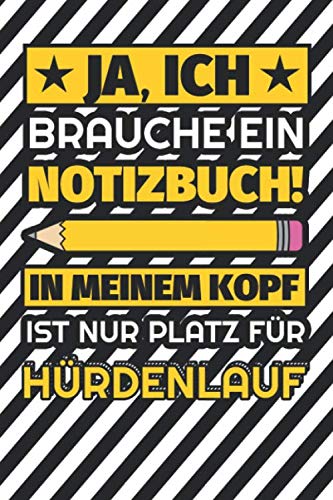 Notizbuch liniert: Ja, ich brauche ein Notizbuch. In meinem Kopf ist nur Platz für Hürdenlauf Notizbuch liniert: Ja, ich brauche ein Notizbuch. In meinem Kopf ist nur Platz für Hürdenlauf