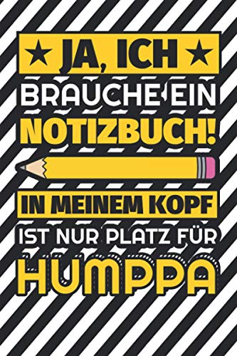 Notizbuch liniert: Ja, ich brauche ein Notizbuch. In meinem Kopf ist nur Platz für Humppa Notizbuch liniert: Ja, ich brauche ein Notizbuch. In meinem Kopf ist nur Platz für Humppa von Independently published