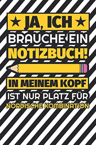 Notizbuch liniert: Ja, ich brauche ein Notizbuch. In meinem Kopf ist nur Platz für Nordische Kombination Notizbuch liniert: Ja, ich brauche ein Notizbuch. In meinem Kopf ist nur Platz für Nordische Kombination