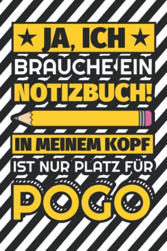 Notizbuch liniert: Ja, ich brauche ein Notizbuch. In meinem Kopf ist nur Platz für Pogo Notizbuch liniert: Ja, ich brauche ein Notizbuch. In meinem Kopf ist nur Platz für Pogo