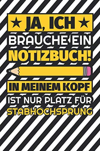 Notizbuch liniert: Ja, ich brauche ein Notizbuch. In meinem Kopf ist nur Platz für Stabhochsprung Notizbuch liniert: Ja, ich brauche ein Notizbuch. In meinem Kopf ist nur Platz für Stabhochsprung
