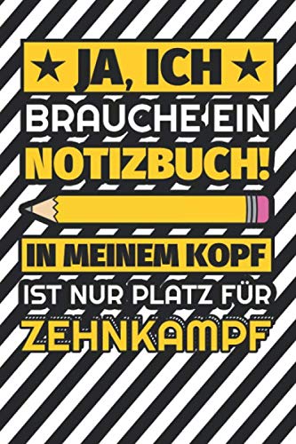 Notizbuch liniert: Ja, ich brauche ein Notizbuch. In meinem Kopf ist nur Platz für Zehnkampf Notizbuch liniert: Ja, ich brauche ein Notizbuch. In meinem Kopf ist nur Platz für Zehnkampf von Independently published