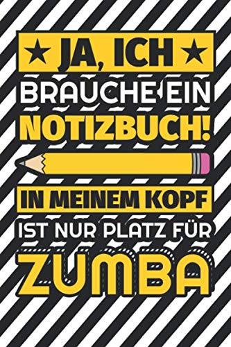 Notizbuch liniert: Ja, ich brauche ein Notizbuch. In meinem Kopf ist nur Platz für Zumba Notizbuch liniert: Ja, ich brauche ein Notizbuch. In meinem Kopf ist nur Platz für Zumba von Independently published