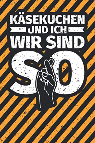 Notizbuch liniert: Käsekuchen und ich wir sind so Notizbuch liniert: Käsekuchen und ich wir sind so