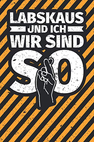 Notizbuch liniert: Labskaus und ich wir sind so Notizbuch liniert: Labskaus und ich wir sind so