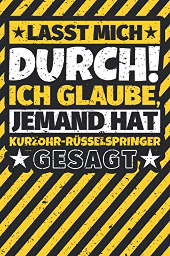 Notizbuch liniert: Lasst mich durch! Ich glaube, jemand hat Kurzohr-Rüsselspringer gesagt Notizbuch liniert: Lasst mich durch! Ich glaube, jemand hat Kurzohr-Rüsselspringer gesagt von Independently published