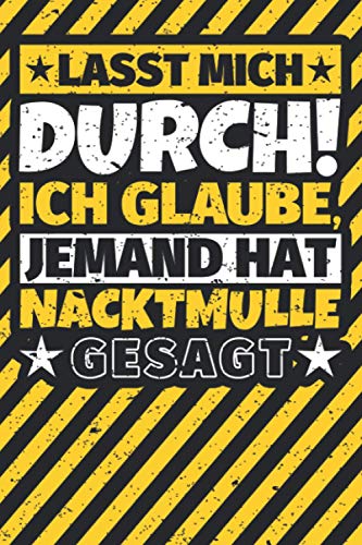 Notizbuch liniert: Lasst mich durch! Ich glaube, jemand hat Nacktmulle gesagt