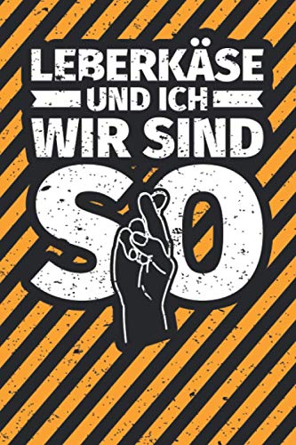 Notizbuch liniert: Leberkäse und ich wir sind so Notizbuch liniert: Leberkäse und ich wir sind so