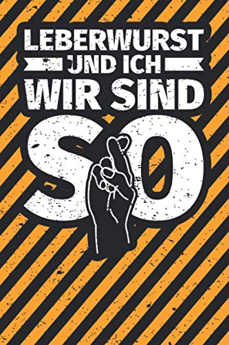Notizbuch liniert: Leberwurst und ich wir sind so Notizbuch liniert: Leberwurst und ich wir sind so