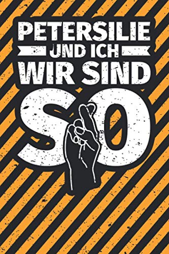 Notizbuch liniert: Petersilie und ich wir sind so Notizbuch liniert: Petersilie und ich wir sind so von Independently published