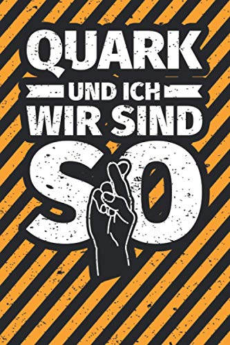 Notizbuch liniert: Quark und ich wir sind so Notizbuch liniert: Quark und ich wir sind so