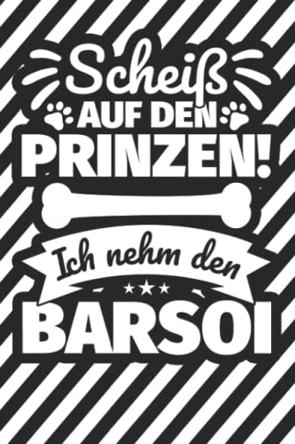 Notizbuch liniert: Scheiß auf den Prinzen! Ich nehm den Barsoi Notizbuch liniert: Scheiß auf den Prinzen! Ich nehm den Barsoi