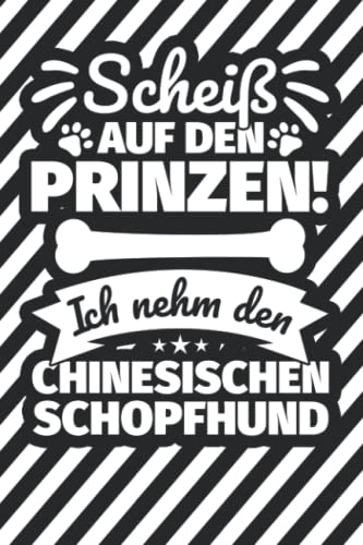 Notizbuch liniert: Scheiß auf den Prinzen! Ich nehm den Chinesischen Schopfhund Hairless-Schlag Notizbuch liniert: Scheiß auf den Prinzen! Ich nehm den Chinesischen Schopfhund Hairless-Schlag von Independently published