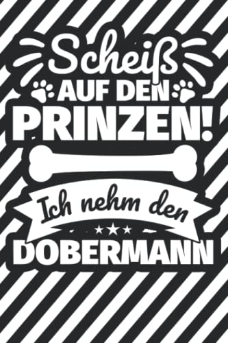 Notizbuch liniert: Scheiß auf den Prinzen! Ich nehm den Dobermann