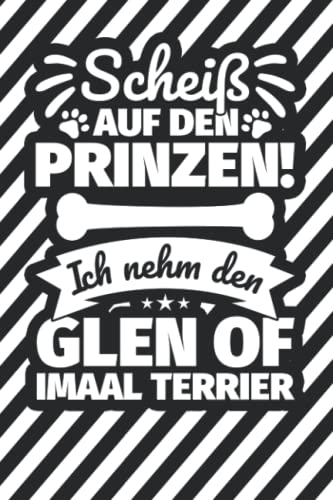 Notizbuch liniert: Scheiß auf den Prinzen! Ich nehm den Glen of Imaal Terrier Notizbuch liniert: Scheiß auf den Prinzen! Ich nehm den Glen of Imaal Terrier