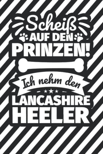 Notizbuch liniert: Scheiß auf den Prinzen! Ich nehm den Lancashire-Heeler Notizbuch liniert: Scheiß auf den Prinzen! Ich nehm den Lancashire-Heeler