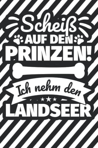 Notizbuch liniert: Scheiß auf den Prinzen! Ich nehm den Landseer Notizbuch liniert: Scheiß auf den Prinzen! Ich nehm den Landseer von Independently published