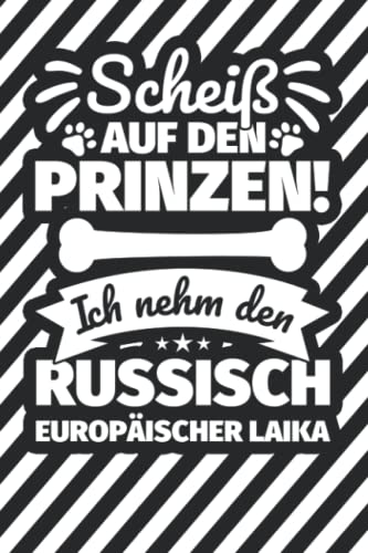 Notizbuch liniert: Scheiß auf den Prinzen! Ich nehm den Russisch-Europäischer Laika Notizbuch liniert: Scheiß auf den Prinzen! Ich nehm den Russisch-Europäischer Laika von Independently published