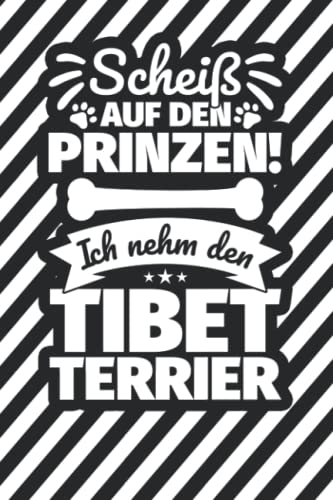 Notizbuch liniert: Scheiß auf den Prinzen! Ich nehm den Tibet-Terrier Notizbuch liniert: Scheiß auf den Prinzen! Ich nehm den Tibet-Terrier von Independently published