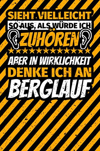 Notizbuch liniert: Sieht vielleicht so aus, als würde ich zuhören, aber in Wirklichkeit denke ich an Berglauf Notizbuch liniert: Sieht vielleicht so aus, als würde ich zuhören, aber in Wirklichkeit denke ich an Berglauf