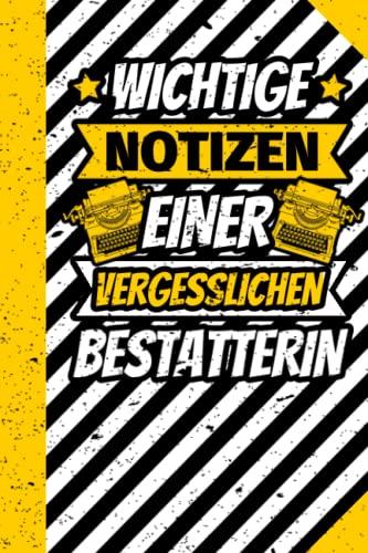 Notizbuch liniert: Wichtige Notizen einer vergesslichen Bestatterin Notizbuch liniert: Wichtige Notizen einer vergesslichen Bestatterin von Independently published