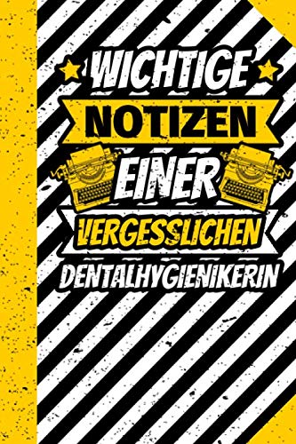Notizbuch liniert: Wichtige Notizen einer vergesslichen Dentalhygienikerin Notizbuch liniert: Wichtige Notizen einer vergesslichen Dentalhygienikerin von Independently published