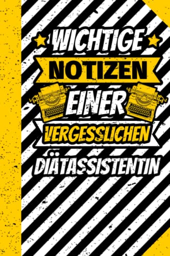 Notizbuch liniert: Wichtige Notizen einer vergesslichen Diätassistentin Notizbuch liniert: Wichtige Notizen einer vergesslichen Diätassistentin