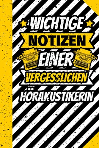 Notizbuch liniert: Wichtige Notizen einer vergesslichen Hörakustikerin Notizbuch liniert: Wichtige Notizen einer vergesslichen Hörakustikerin